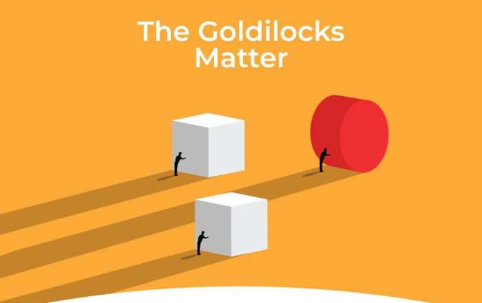 The Goldilocks Matter